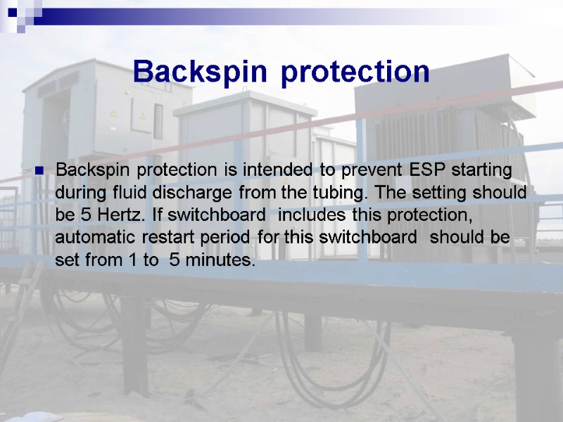 Backspin protection  Backspin protection is intended to prevent ESP starting during fluid discharge